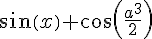 \sin\left(x\right)+\cos\left(\frac{a^{3}}{2}\right)
